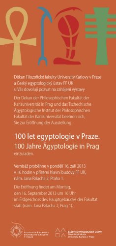 Pozvánka na vernisáž výstavy 100 let Egyptologie v Praze, Filozofická fakulta Univerzity Karlovy v Praze, 2013